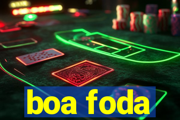boa foda